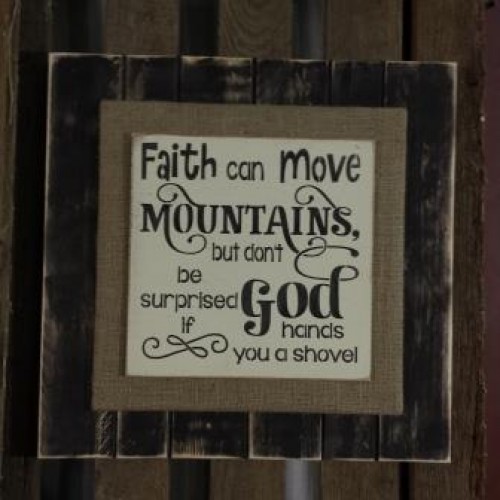 faith-can-move-mountains-but-dont-be-surprised-if-god-hands-you-a-shovel-4
