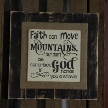 faith-can-move-mountains-but-dont-be-surprised-if-god-hands-you-a-shovel-4